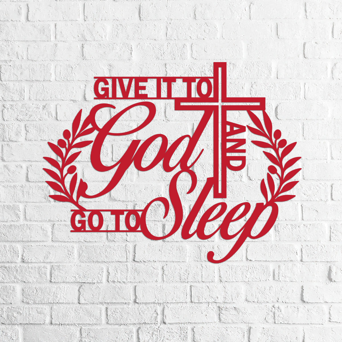 Give It To God And Go To Sleep - Metal Wall Art Sign