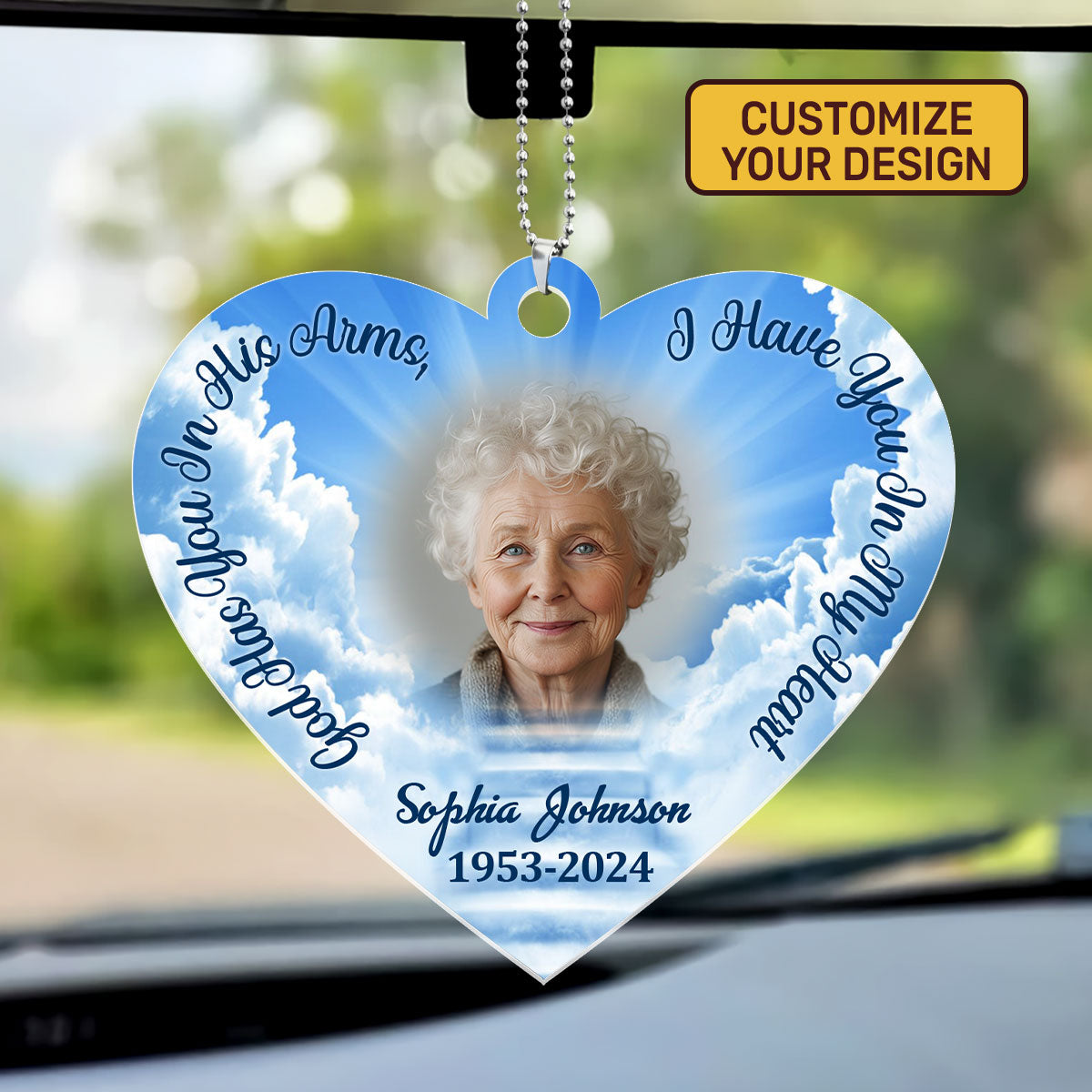 God Has You In His Arms, I Have You In My Heart Memorial - Personalized 1-Side Car Acrylic Hanging Ornament FCUPCHOLEH1509L