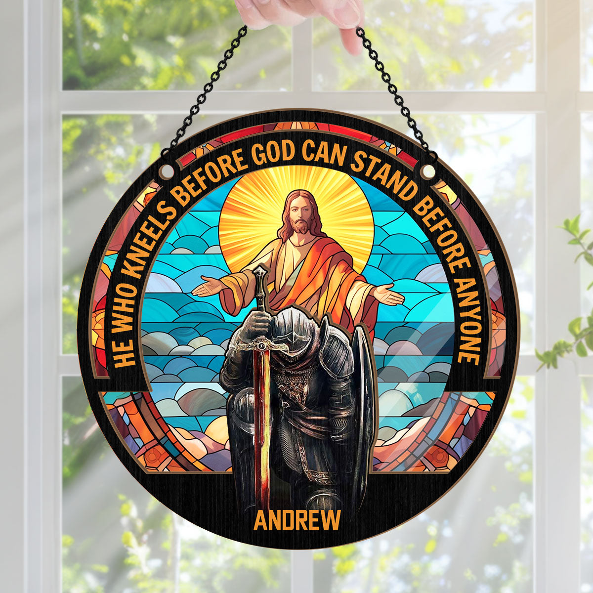 Who Kneels Before God Can Stand Before Anyone - Personalized Window Hanging Suncatcher FCWHSCLEH1692TA