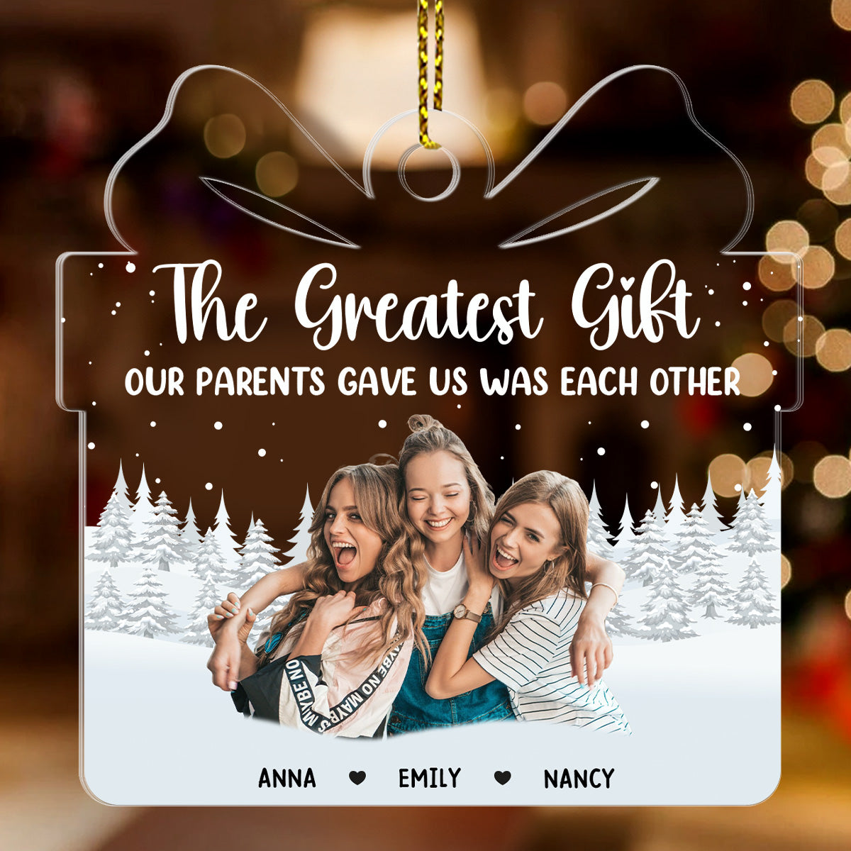 The Greatest Gift Our Parents Gave Us Sibling - Personalized 1-Side Acrylic Ornament FCACOLETN2802T