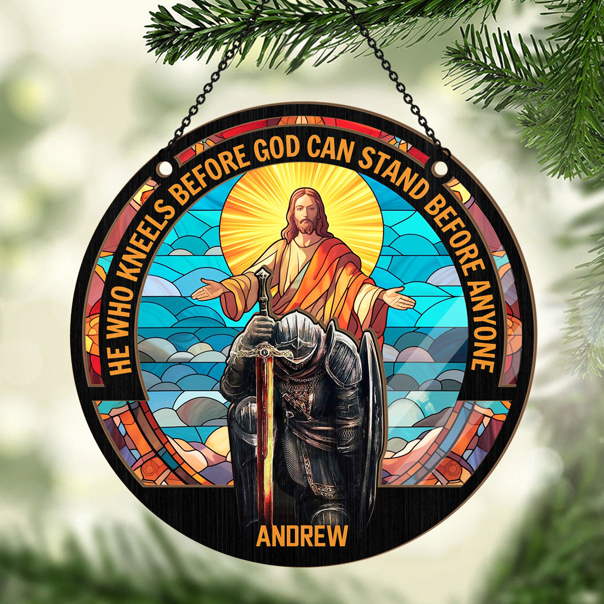 Who Kneels Before God Can Stand Before Anyone - Personalized Window Hanging Suncatcher FCWHSCLEH1692TA
