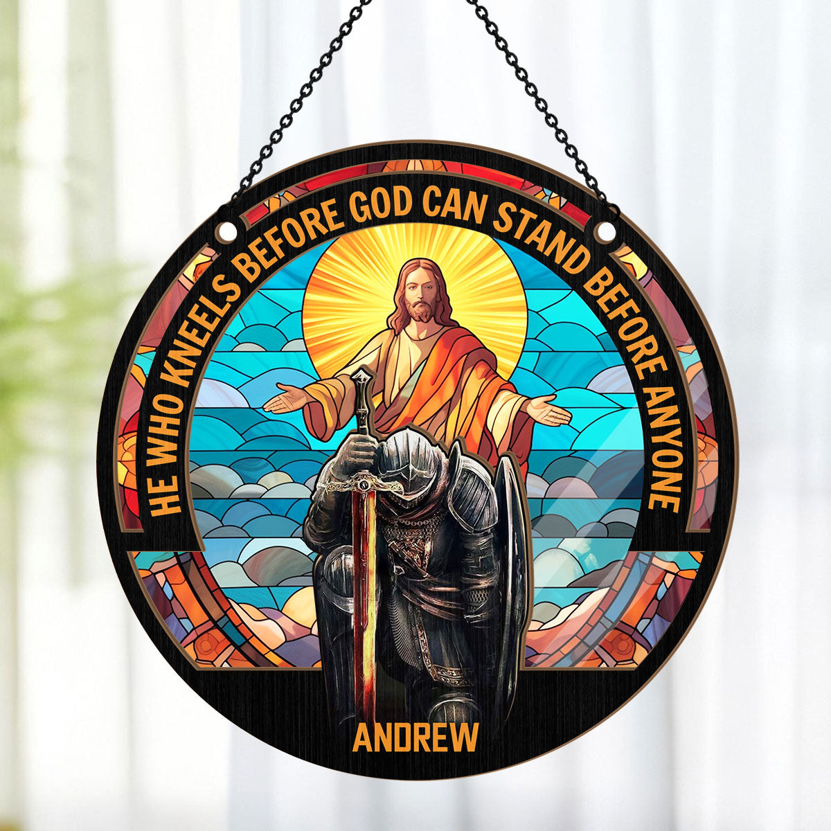 Who Kneels Before God Can Stand Before Anyone - Personalized Window Hanging Suncatcher FCWHSCLEH1692TA