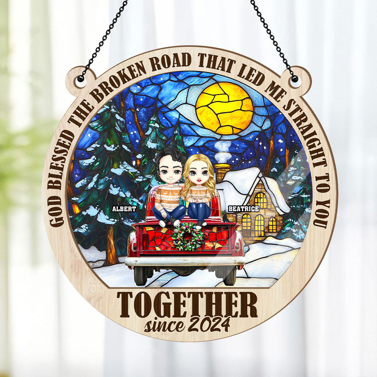 God Blessed The Broken Road That Led Me Straight To You - Personalized Window Hanging Suncatcher FCWHSCLEN1705D