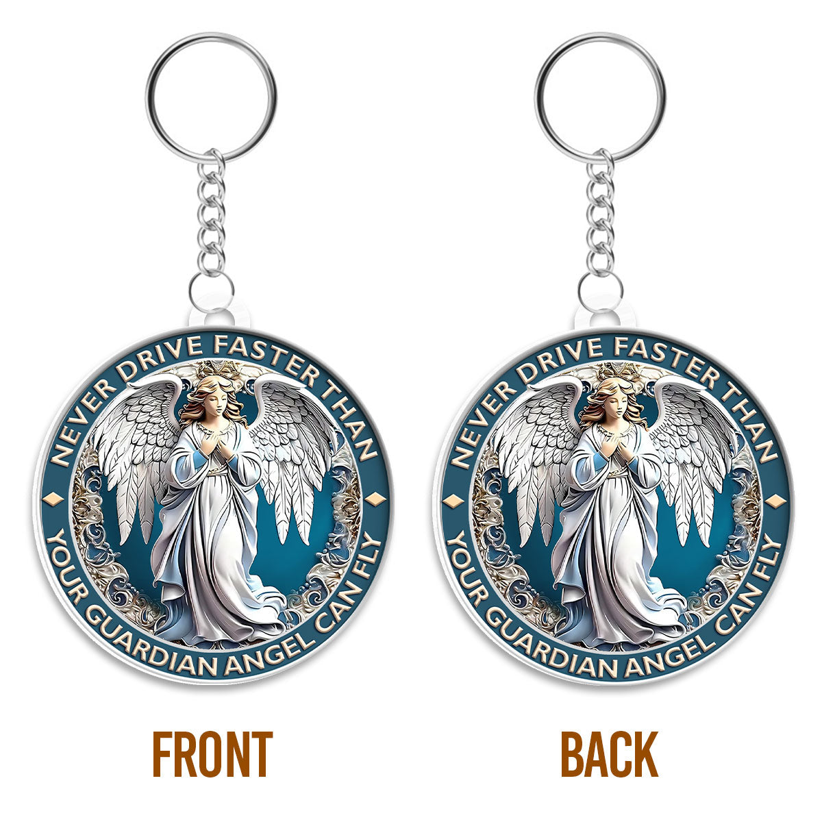 Never Drive Faster Than Your Guardian Angel Can Fly - Personalized Acrylic Keychain