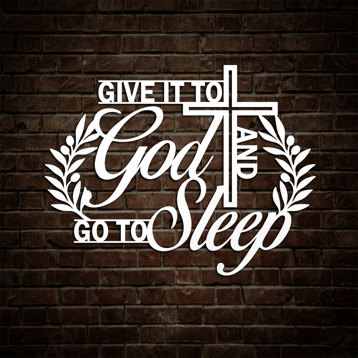 Give It To God And Go To Sleep -  Metal Wall Art Sign