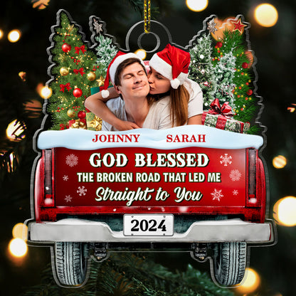 God Blessed The Broken Road That Led Me Straight You - Personalized 1-Side Acrylic Ornament FCACOLEHA2594L