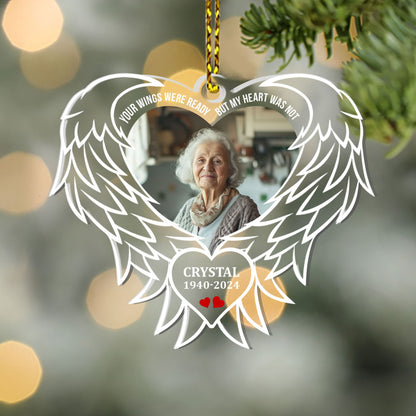 Your Wings Were Ready But My Heart Was Not - Personalized Memorial 1-Side Acrylic Ornament