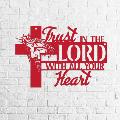 Trust In The Lord With All Your Heart -  Metal Wall Art Sign