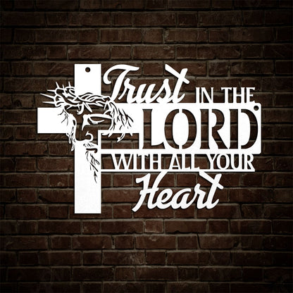 Trust In The Lord With All Your Heart -  Metal Wall Art Sign