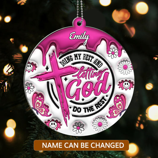 Inflated Acrylic Ornament 1 Side Letting God Do The Rest - Personalized 1-Side Acrylic Ornament