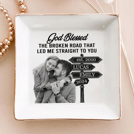 God Blessed The Broken Road That Led Me Straight To You - Personalized Jewelry Dish