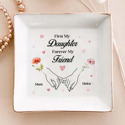 First My Daughter Forever My Friend - Personalized Jewelry Dish FCJDLETN2338L