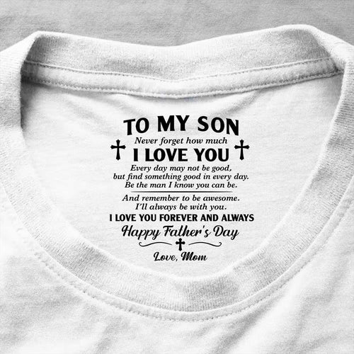 To My Son I Love You Forever And Always - Personalized Shirt With Design Inner Neck