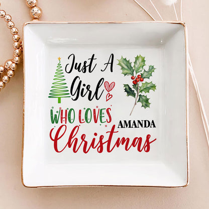 Just A Girl Who Loves Christmas - Personalized Jewelry Dish FCJDLEHA2446M