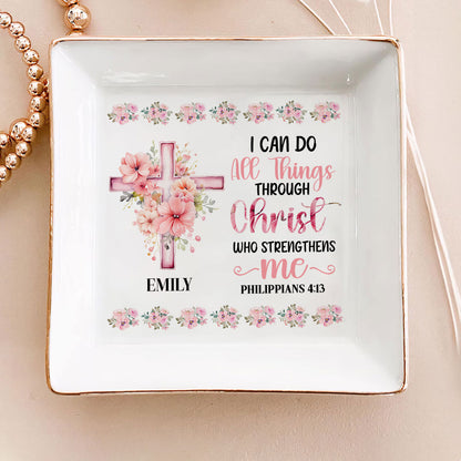 I Can Do All Things Through Christ - Personalized Jewelry Dish FCJDLEHA1909L