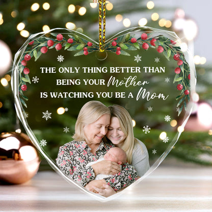 Watching You Be A Mom - Personalized Heart Shaped Glass Ornament FCHGOLEHA2842L