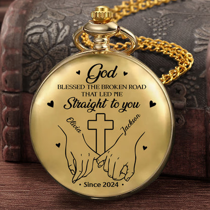 God Blessed The Broken Road That Led Me Straight To You - Personalized Pocket Watch