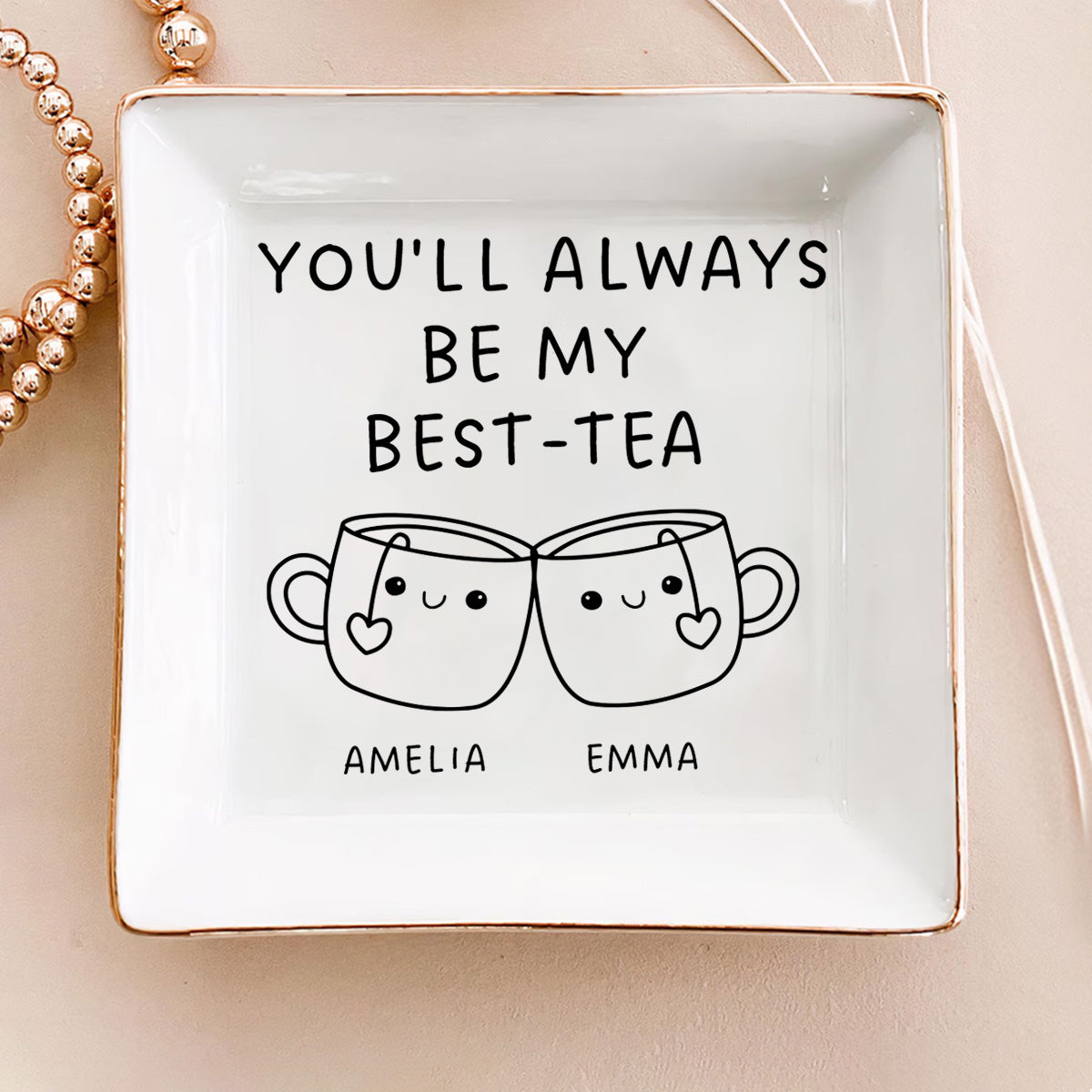 You'll Always Be My Best-Tea - Personalized Jewelry Dish FCJDLETN1926M