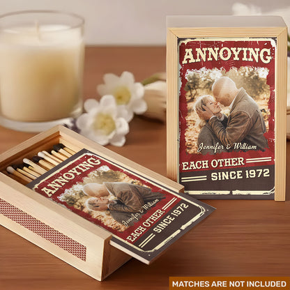 Annoying Each Other For Plenty Of Years And Still Going Strong - Personalized Wooden Matchbox