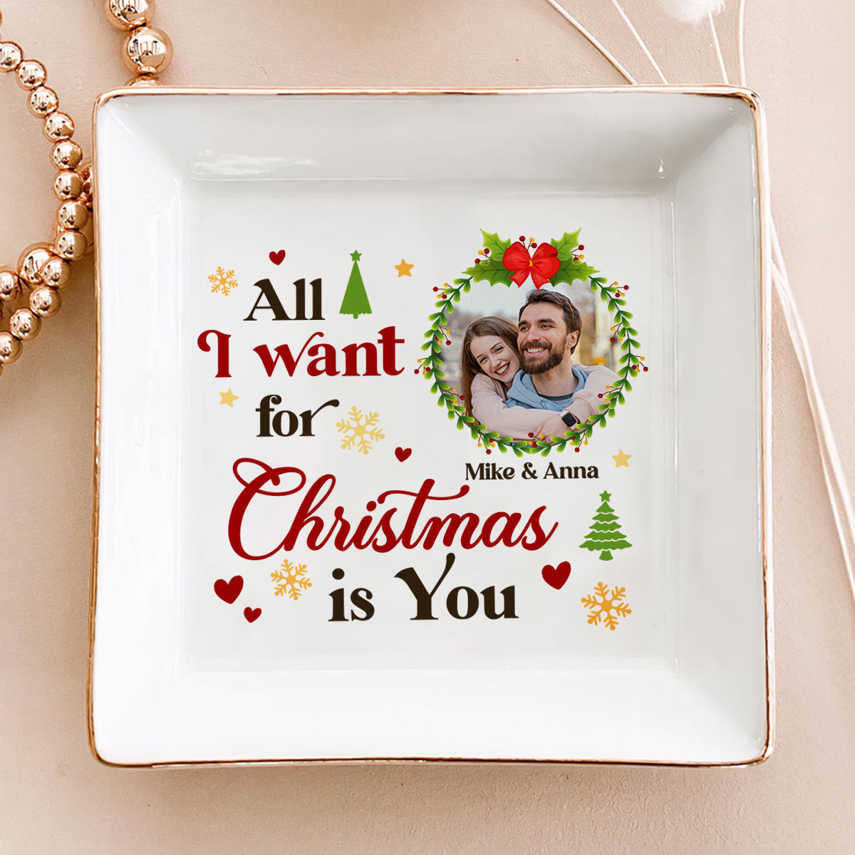 All I Want For Christmas Is You Photo Upload - Personalized Jewelry Dish FCJDLETN2444M