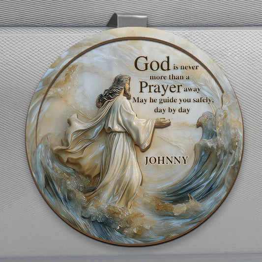 God Is Never More Than A Prayer Away - Personalized Car Visor Clip