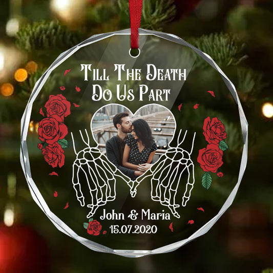 Till The Death Do Us Part - Personalized Custom Glass Ornament FCURGOPLETN2531M