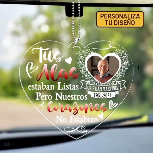 Tus Alas Estaban Listas Pero Nuestros Corazones No - Personalized 1-Side Car Acrylic Hanging Ornament FCUPCHOLEHA1673M