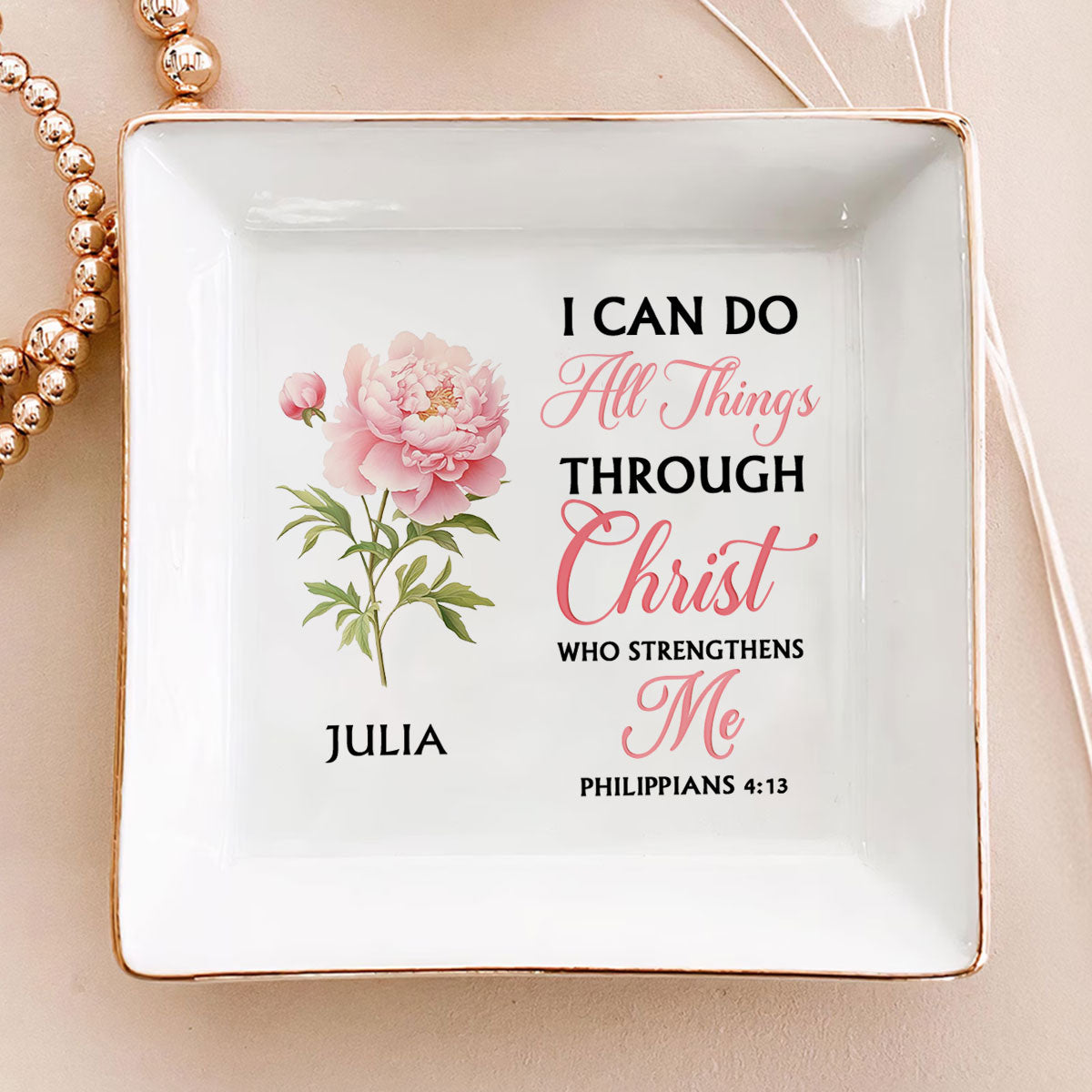 I Can Do All Things Through Christ Birth Month Flower - Personalized Jewelry Dish FCJDLEHA2262T