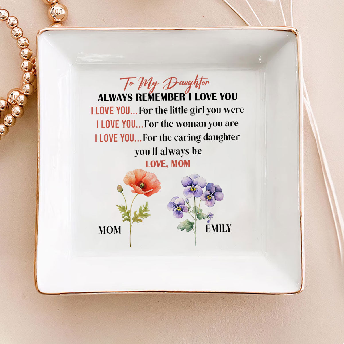 To My Daughter Always Remember I Love You - Personalized Jewelry Dish FCJDLEHA1937L