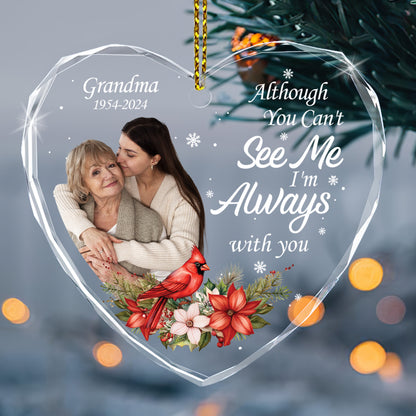 Although You Can't See Me, I'm Always With You - Personalized Heart Shaped Glass Ornament