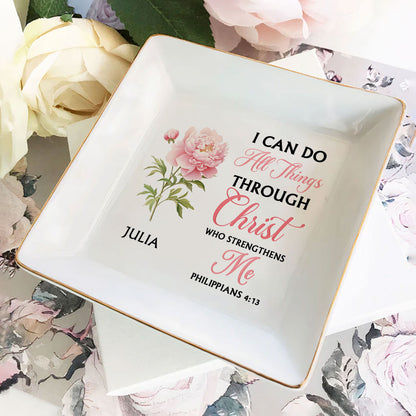 I Can Do All Things Through Christ Birth Month Flower - Personalized Jewelry Dish FCJDLEHA2262T