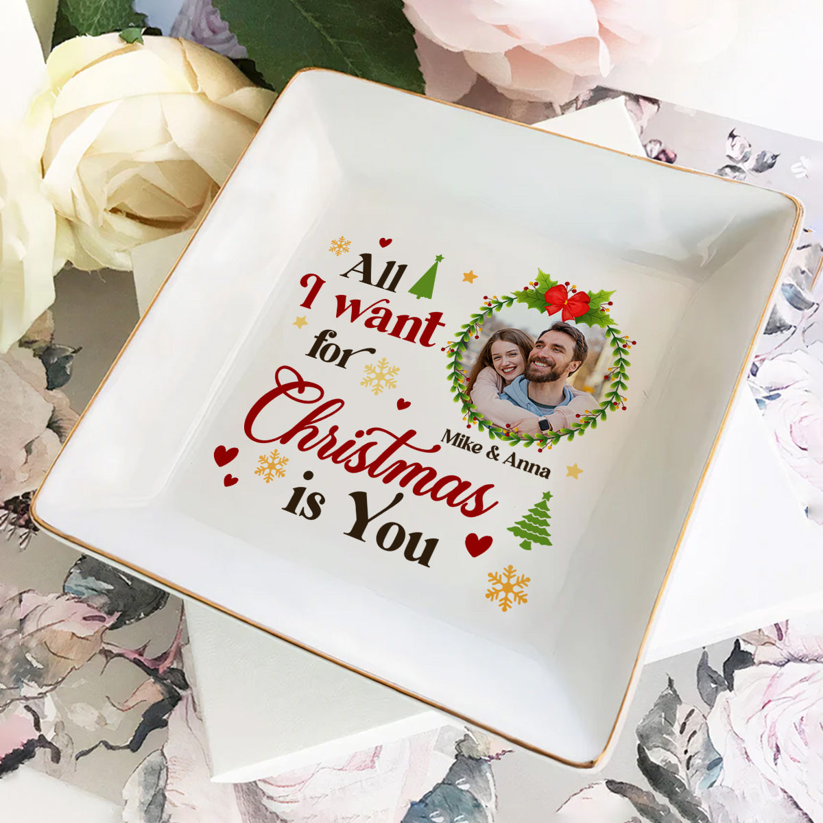 All I Want For Christmas Is You Photo Upload - Personalized Jewelry Dish FCJDLETN2444M