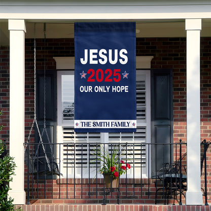 Jesus 2025 Our Only Hope - Personalized Garden Flag