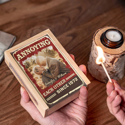 Annoying Each Other For Plenty Of Years And Still Going Strong - Personalized Wooden Matchbox