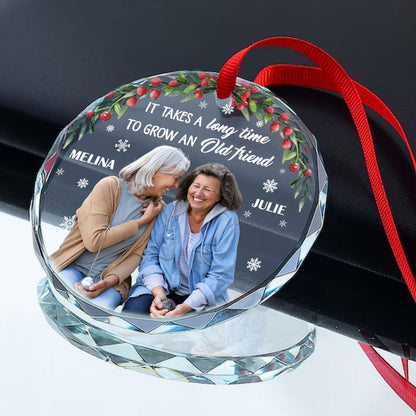 It Takes A Long Time To Grow An Old Friend - Personalized Custom Glass Ornament FCURGOPLEHA2839T