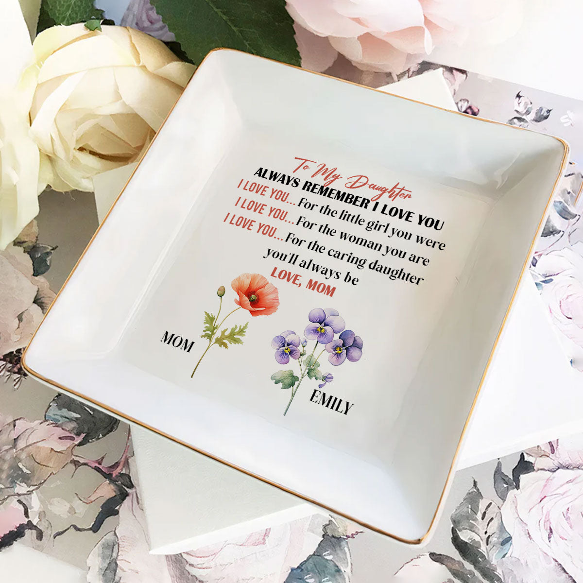 To My Daughter Always Remember I Love You - Personalized Jewelry Dish FCJDLEHA1937L