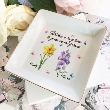 It Takes A Long Time To Grow An Old Friend - Personalized Jewelry Dish FCJDLEHA1861TA