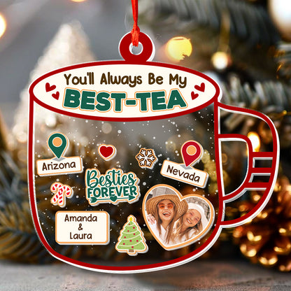 You'll Always Be My Best Tea - Personalized 3 Layered Christmas Shaker Ornament