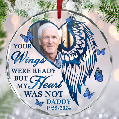 Your Wings Were Ready But My Heart Was Not - Personalized Custom Glass Ornament