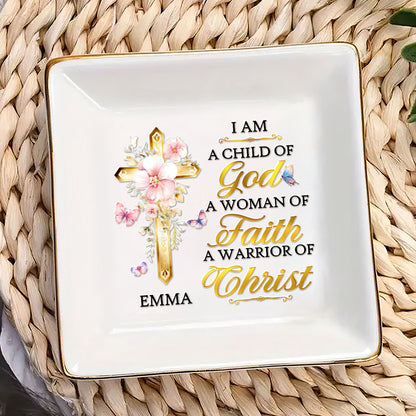 I'm A Child Of God A Woman Of Faith - Personalized Jewelry Dish