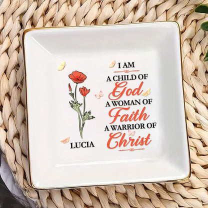 I Am A Child Of God A Woman Of Faith - Personalized Jewelry Dish