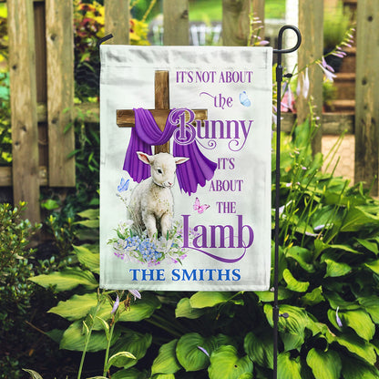 It’s Not About The Bunny - Personalized Garden Flag