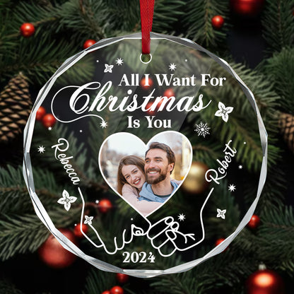 All I Want For Christmas Is You - Personalized Custom Glass Ornament FCURGOPLETN2555T