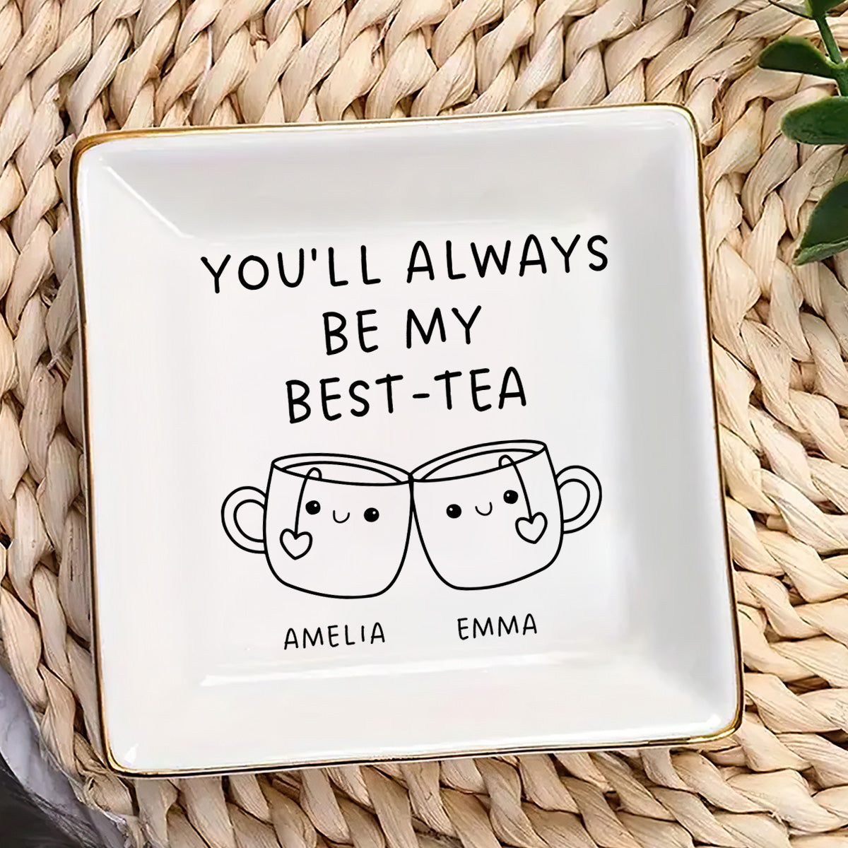 You'll Always Be My Best-Tea - Personalized Jewelry Dish FCJDLETN1926M