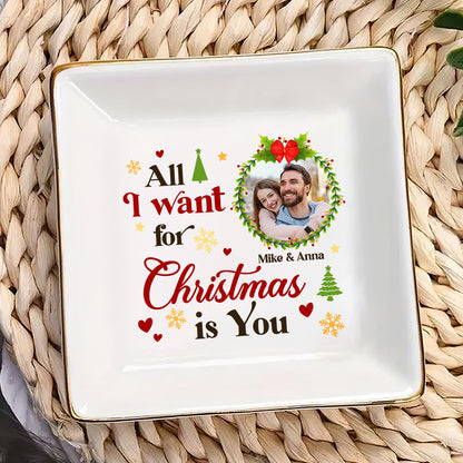 All I Want For Christmas Is You Photo Upload - Personalized Jewelry Dish FCJDLETN2444M