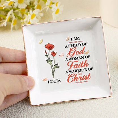 I Am A Child Of God A Woman Of Faith - Personalized Jewelry Dish