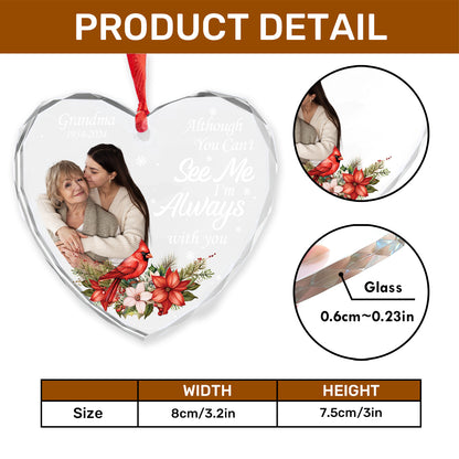 Although You Can't See Me, I'm Always With You - Personalized Heart Shaped Glass Ornament