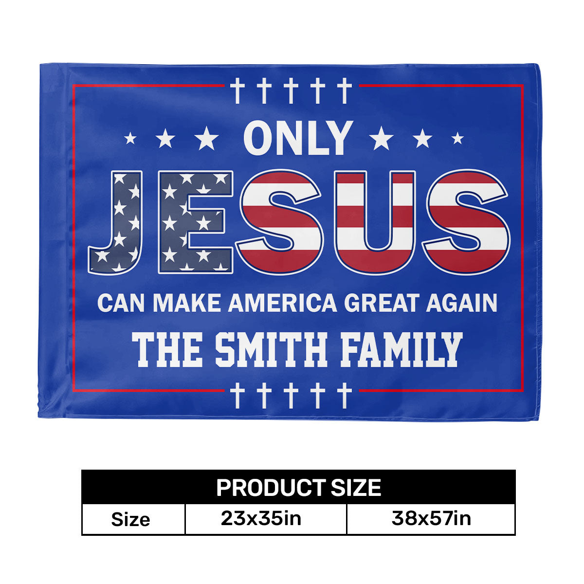 Only Jesus Can Make America Great Again - Personalized House Flag