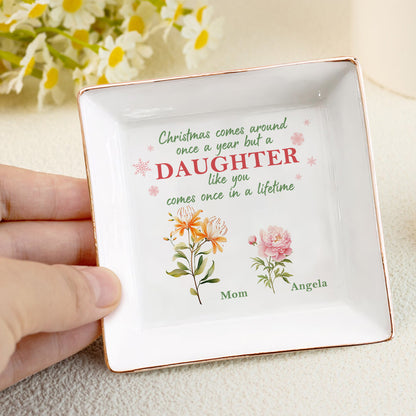 Christmas Comes Around But A Daughter - Personalized Jewelry Dish FCJDLETN2448T