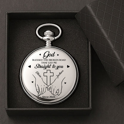 God Blessed The Broken Road That Led Me Straight To You - Personalized Pocket Watch